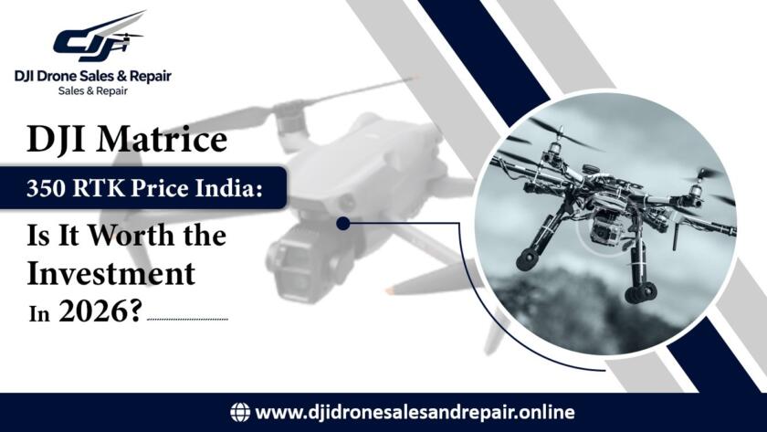 DJI Matrice 350 RTK Price India: Is It Worth the Investment in 2026?